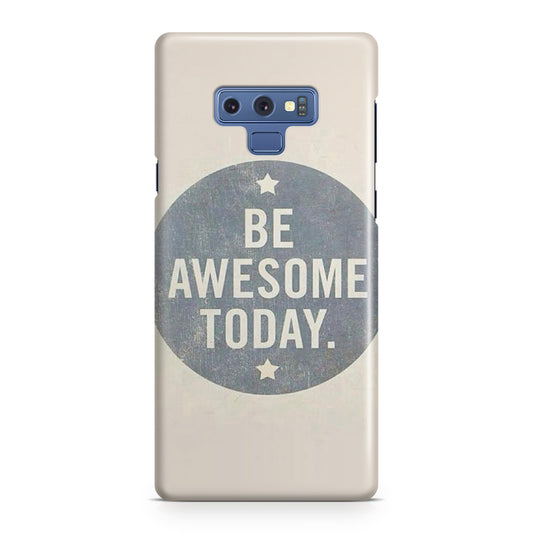 Be Awesome Today Quotes Galaxy Note 9 Case