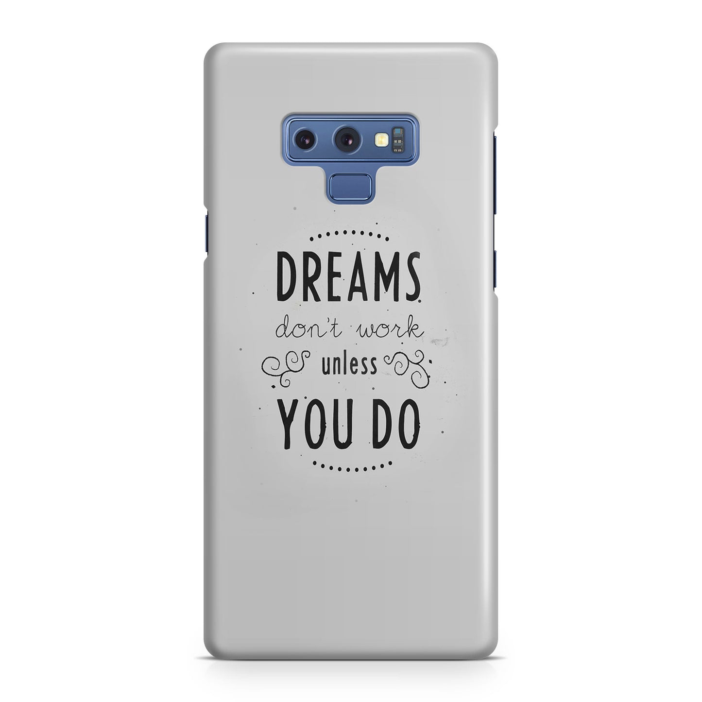 Dreams Don't Work Unless You Do Galaxy Note 9 Case