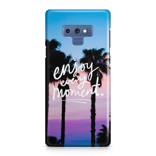 Enjoy Every Moment Galaxy Note 9 Case