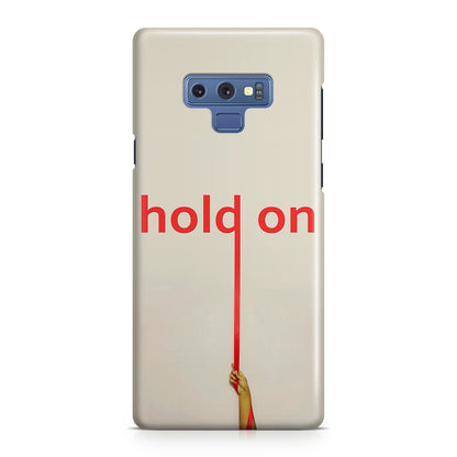 Hold On Galaxy Note 9 Case