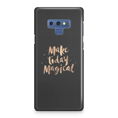 Make Today Magical Galaxy Note 9 Case