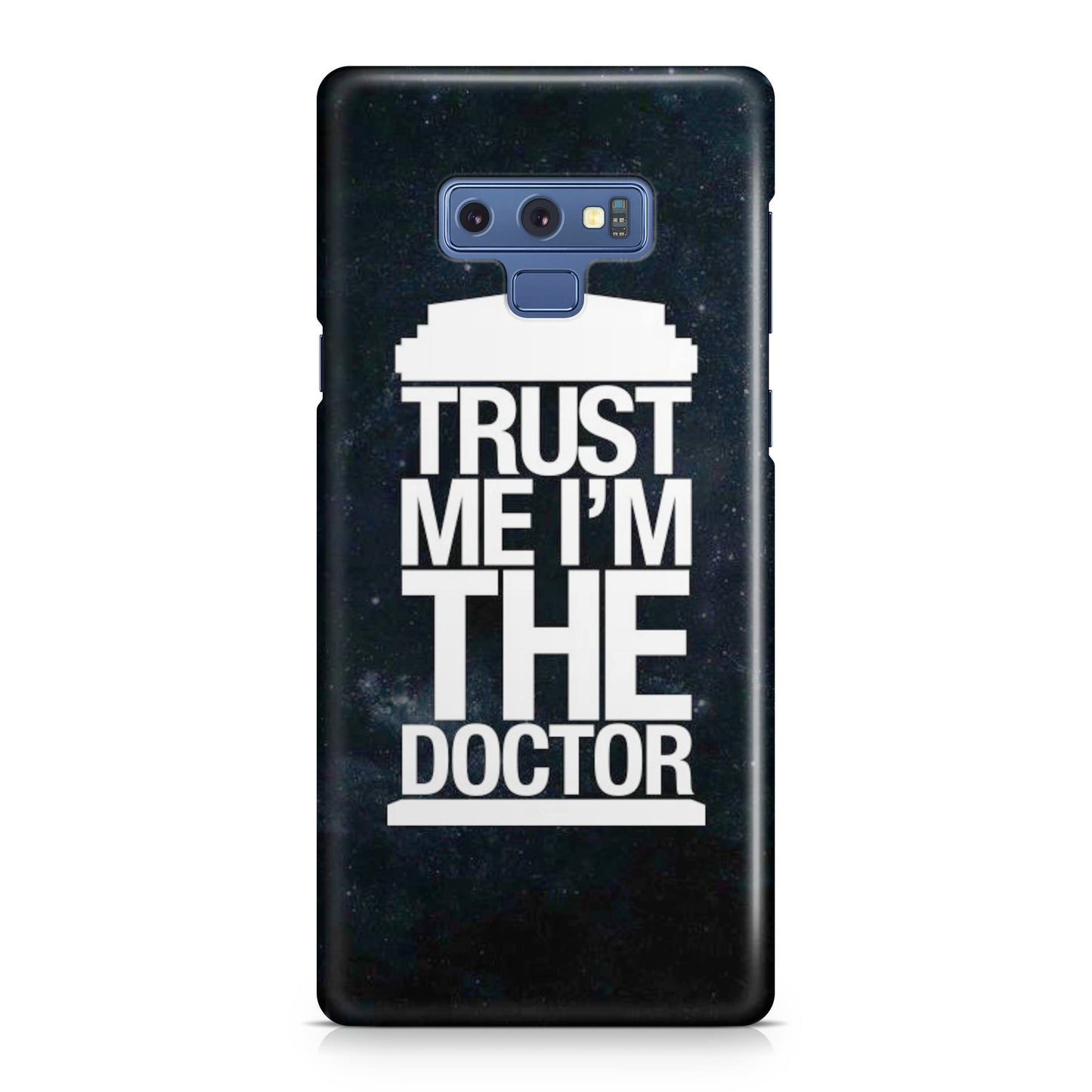 Trust Me I Am Doctor Galaxy Note 9 Case
