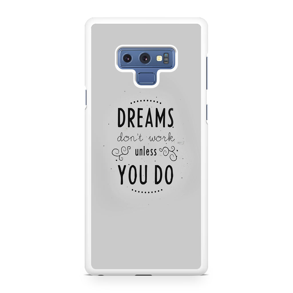 Dreams Don't Work Unless You Do Galaxy Note 9 Case