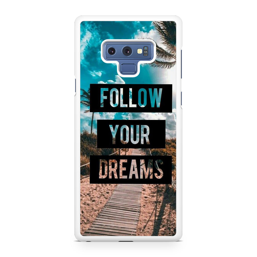 Follow Your Dream Galaxy Note 9 Case