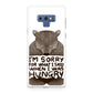 I'm Sorry For What I Said When I Was Hungry Galaxy Note 9 Case