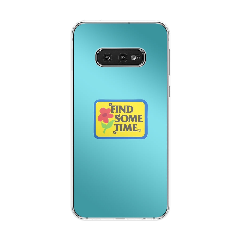 Find Some Time Flower Galaxy S10e Case