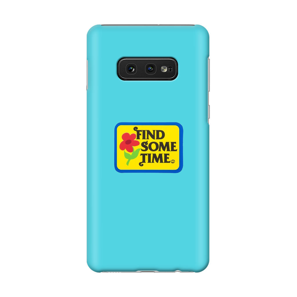 Find Some Time Flower Galaxy S10e Case