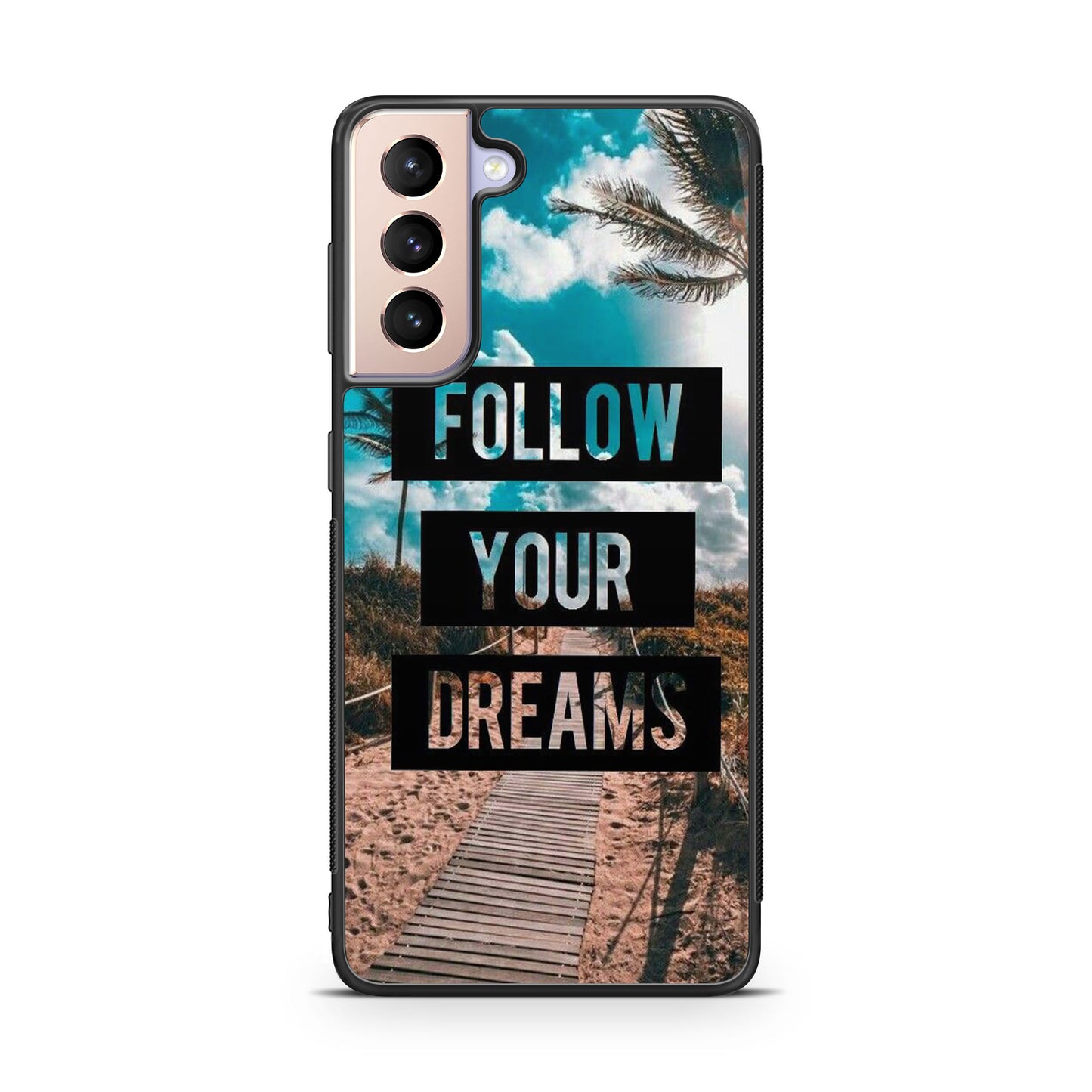 Follow Your Dream Galaxy S21 / S21 Plus / S21 FE 5G Case