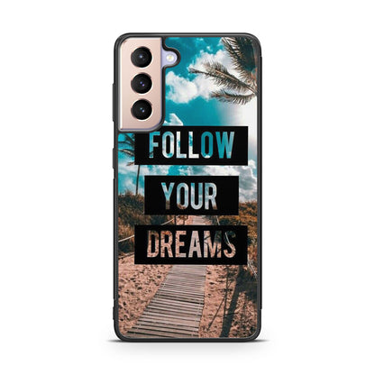 Follow Your Dream Galaxy S21 / S21 Plus / S21 FE 5G Case