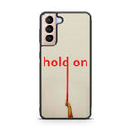 Hold On Galaxy S21 / S21 Plus / S21 FE 5G Case