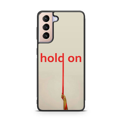 Hold On Galaxy S21 / S21 Plus / S21 FE 5G Case