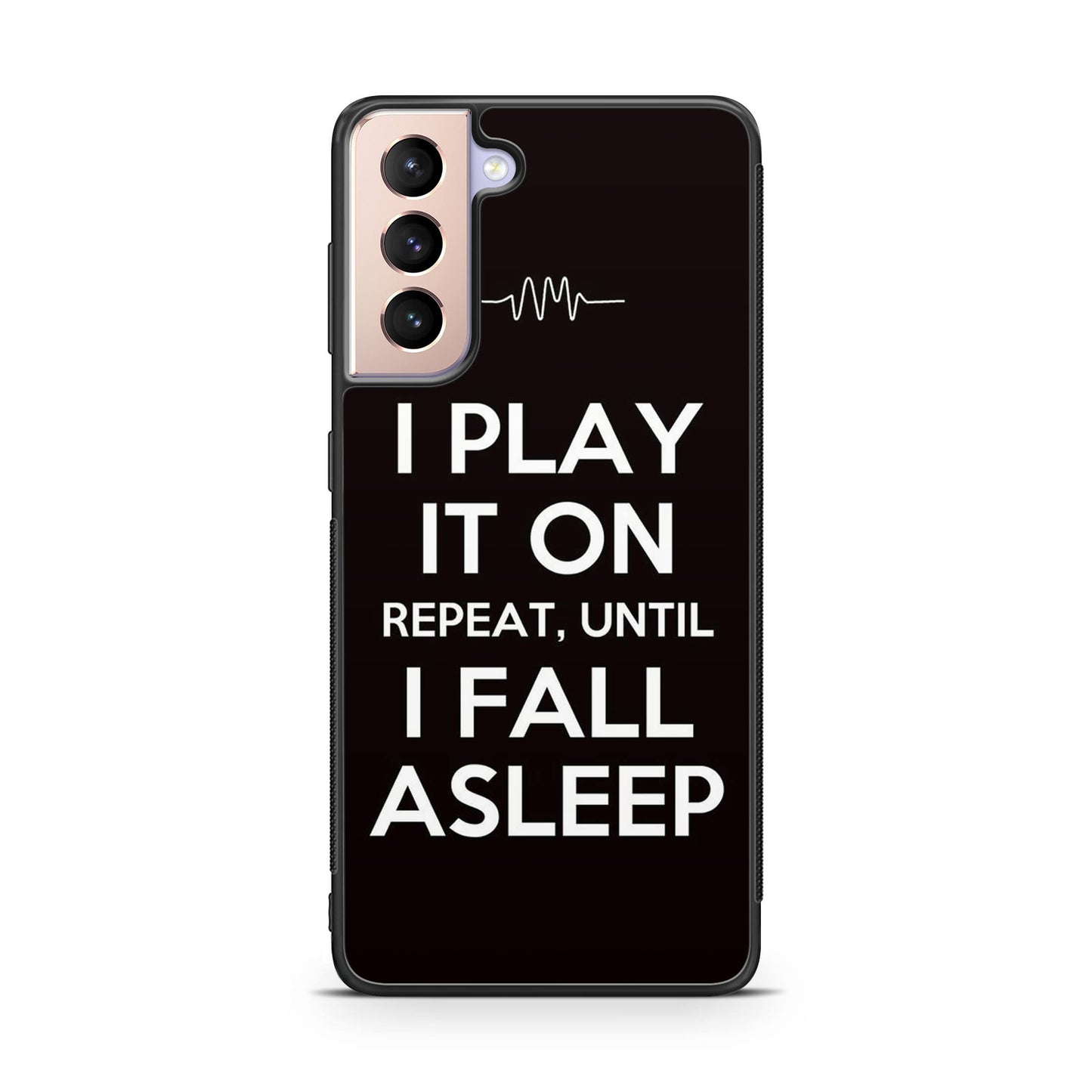 I Play It On Repeat Galaxy S21 / S21 Plus / S21 FE 5G Case