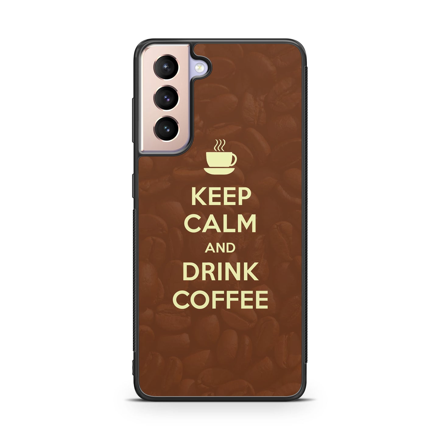 Keep Calm and Drink Coffee Galaxy S21 / S21 Plus / S21 FE 5G Case