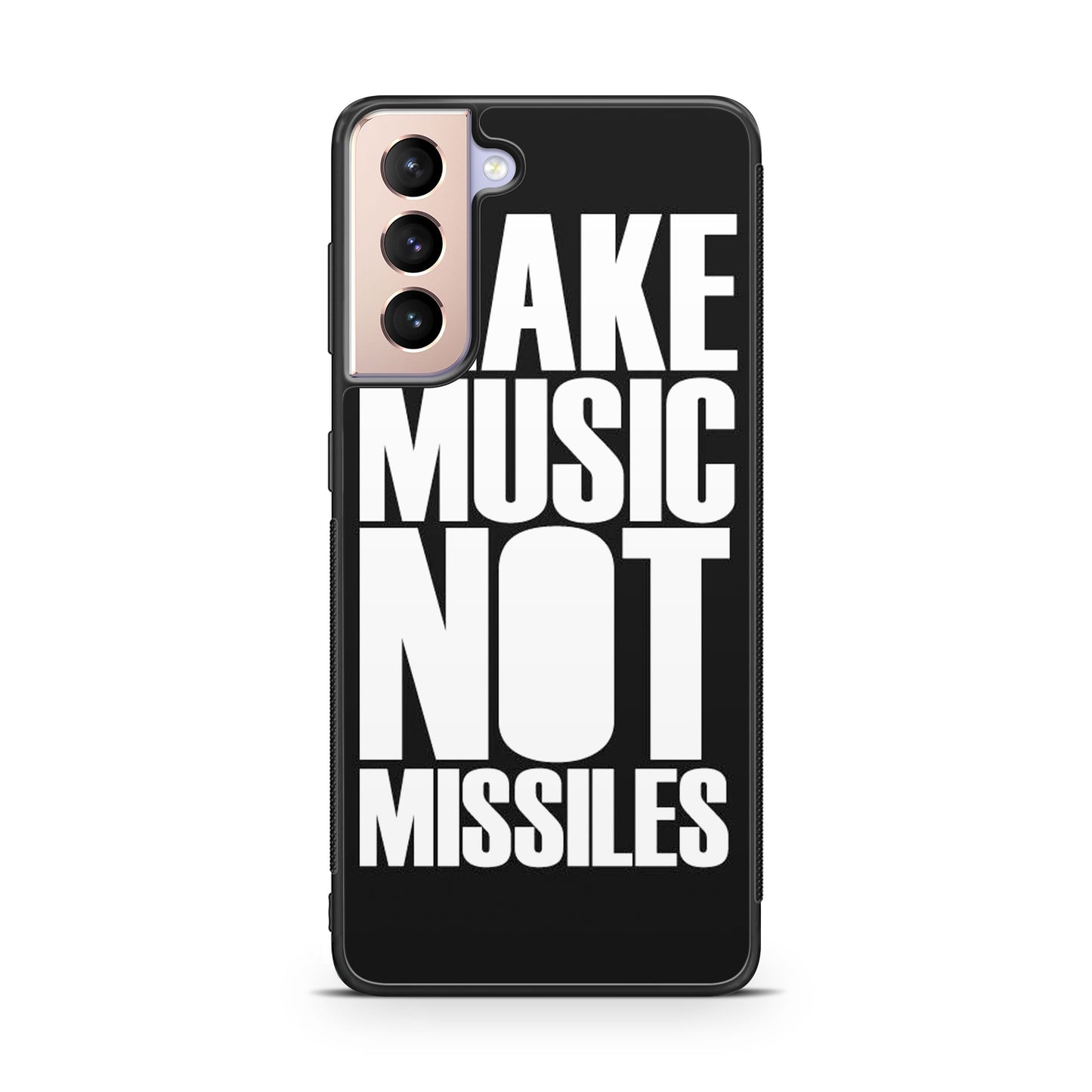 Make Music Not Missiles Galaxy S21 / S21 Plus / S21 FE 5G Case