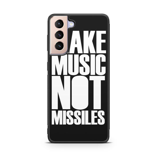 Make Music Not Missiles Galaxy S21 / S21 Plus / S21 FE 5G Case