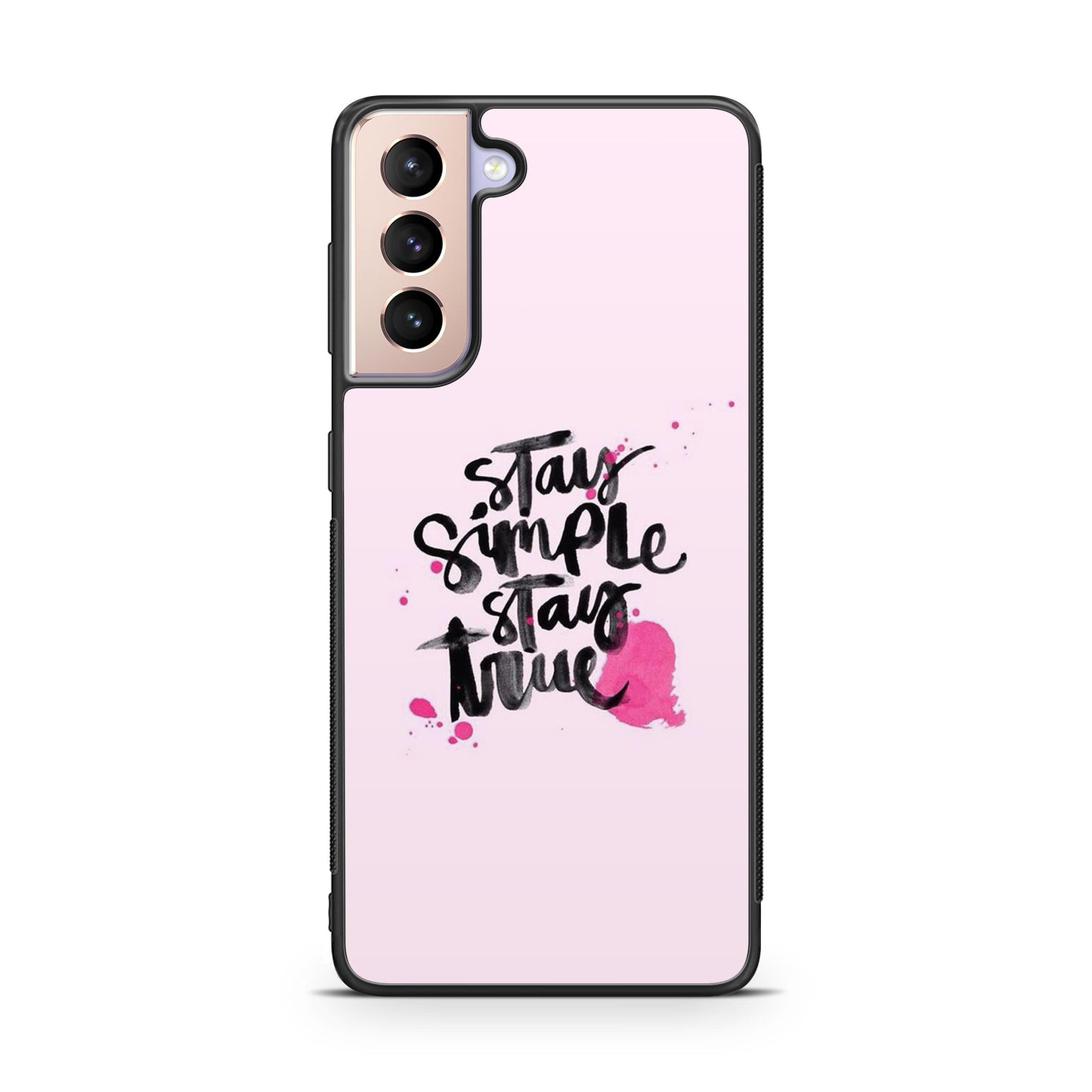 Stay Simple Stay True Galaxy S21 / S21 Plus / S21 FE 5G Case