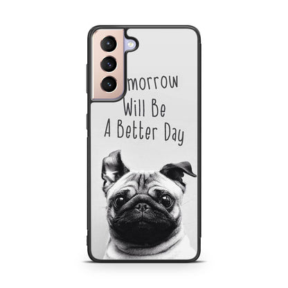 Tomorrow Will Be A Better Day Galaxy S21 / S21 Plus / S21 FE 5G Case