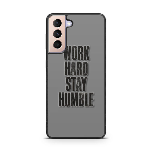 Work Hard Stay Humble Galaxy S21 / S21 Plus / S21 FE 5G Case