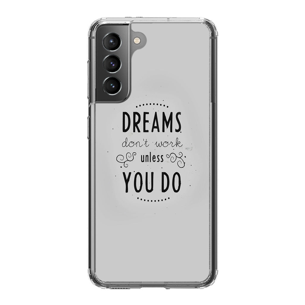 Dreams Don't Work Unless You Do Galaxy S21 / S21 Plus / S21 FE 5G Case