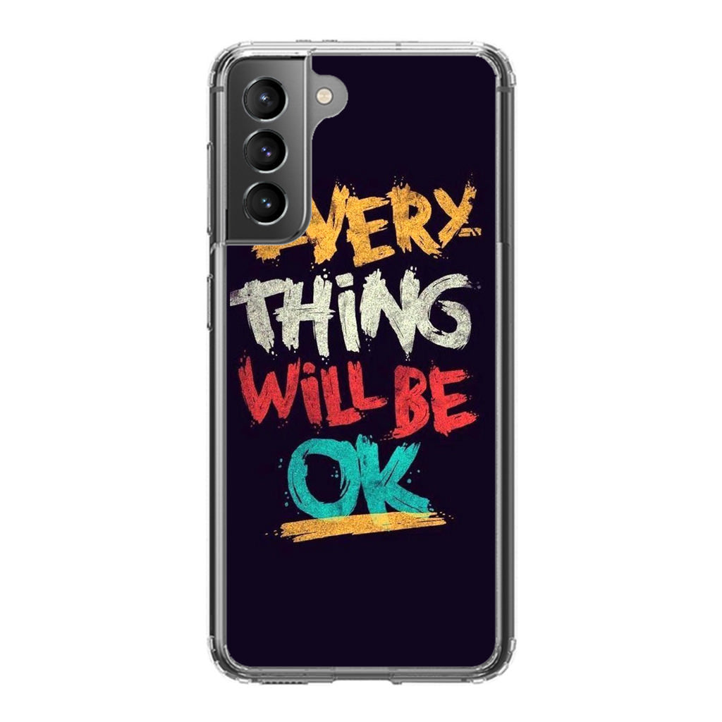 Everything Will Be Ok Galaxy S21 / S21 Plus / S21 FE 5G Case