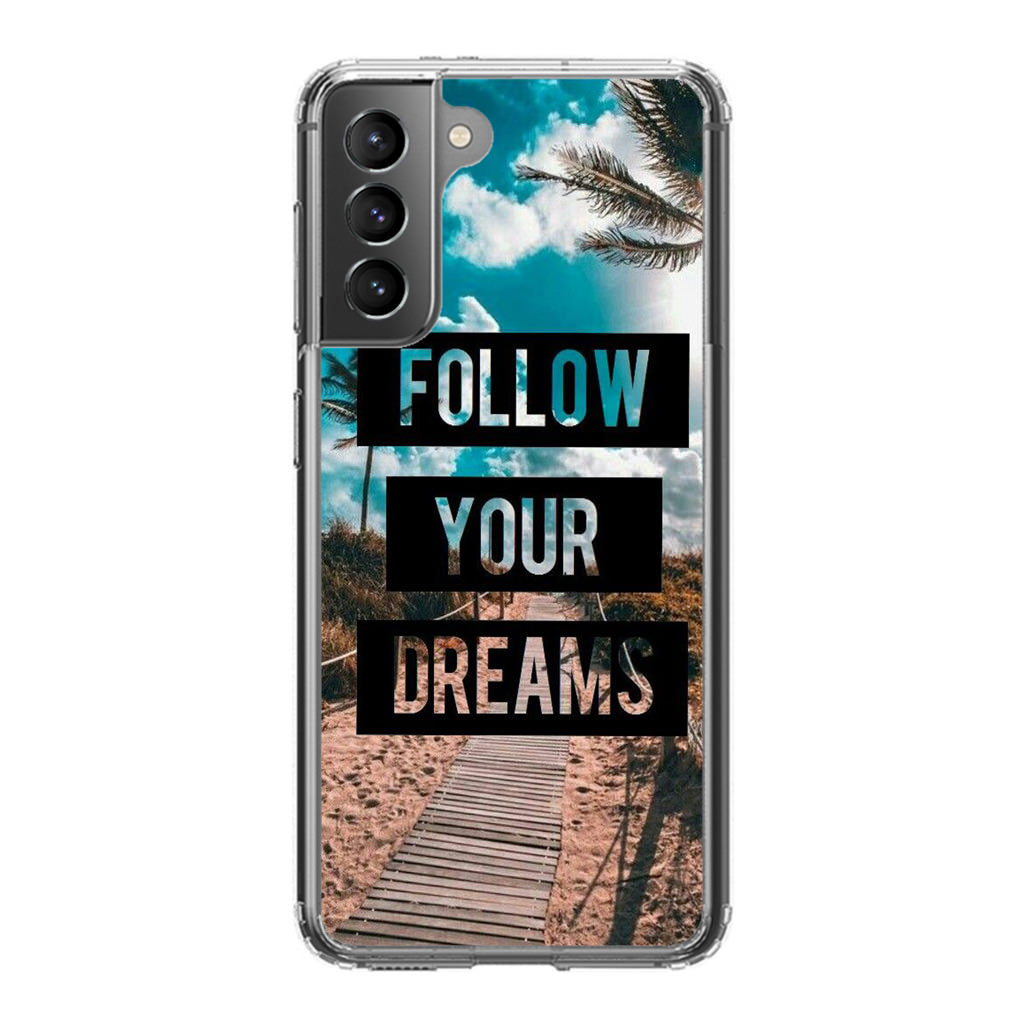 Follow Your Dream Galaxy S21 / S21 Plus / S21 FE 5G Case