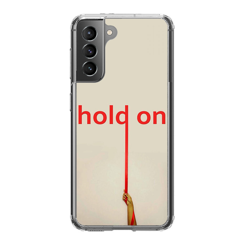 Hold On Galaxy S21 / S21 Plus / S21 FE 5G Case