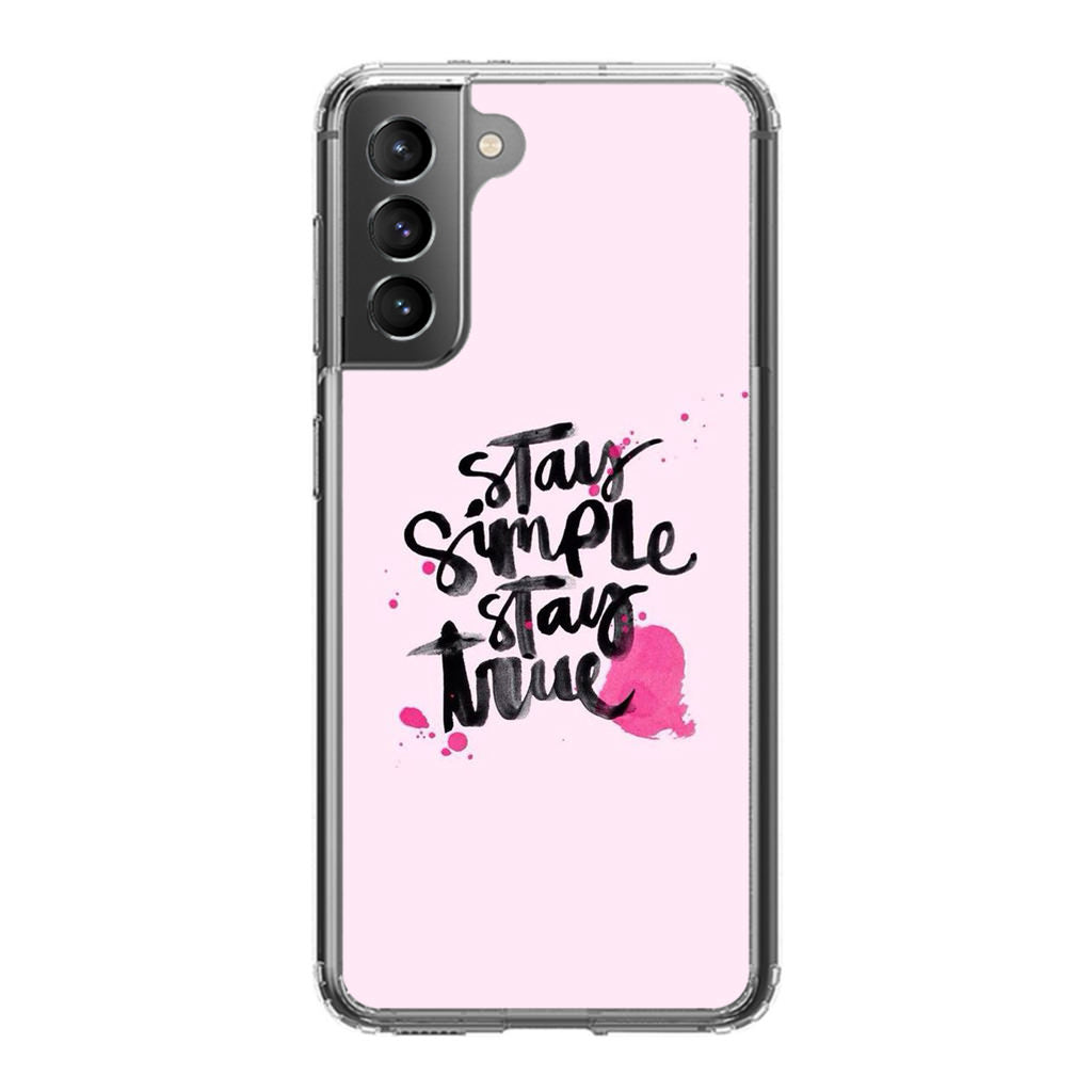 Stay Simple Stay True Galaxy S21 / S21 Plus / S21 FE 5G Case