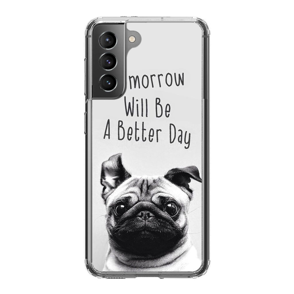 Tomorrow Will Be A Better Day Galaxy S21 / S21 Plus / S21 FE 5G Case