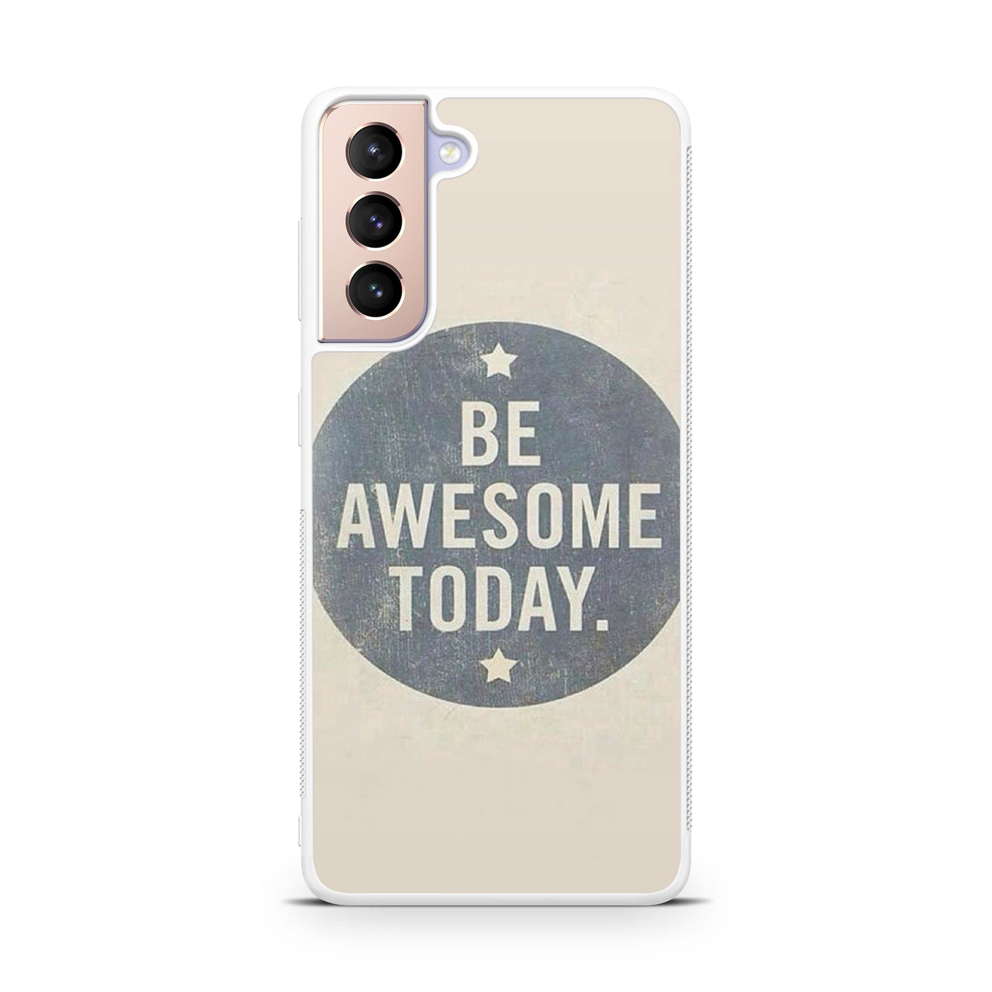 Be Awesome Today Quotes Galaxy S21 / S21 Plus / S21 FE 5G Case