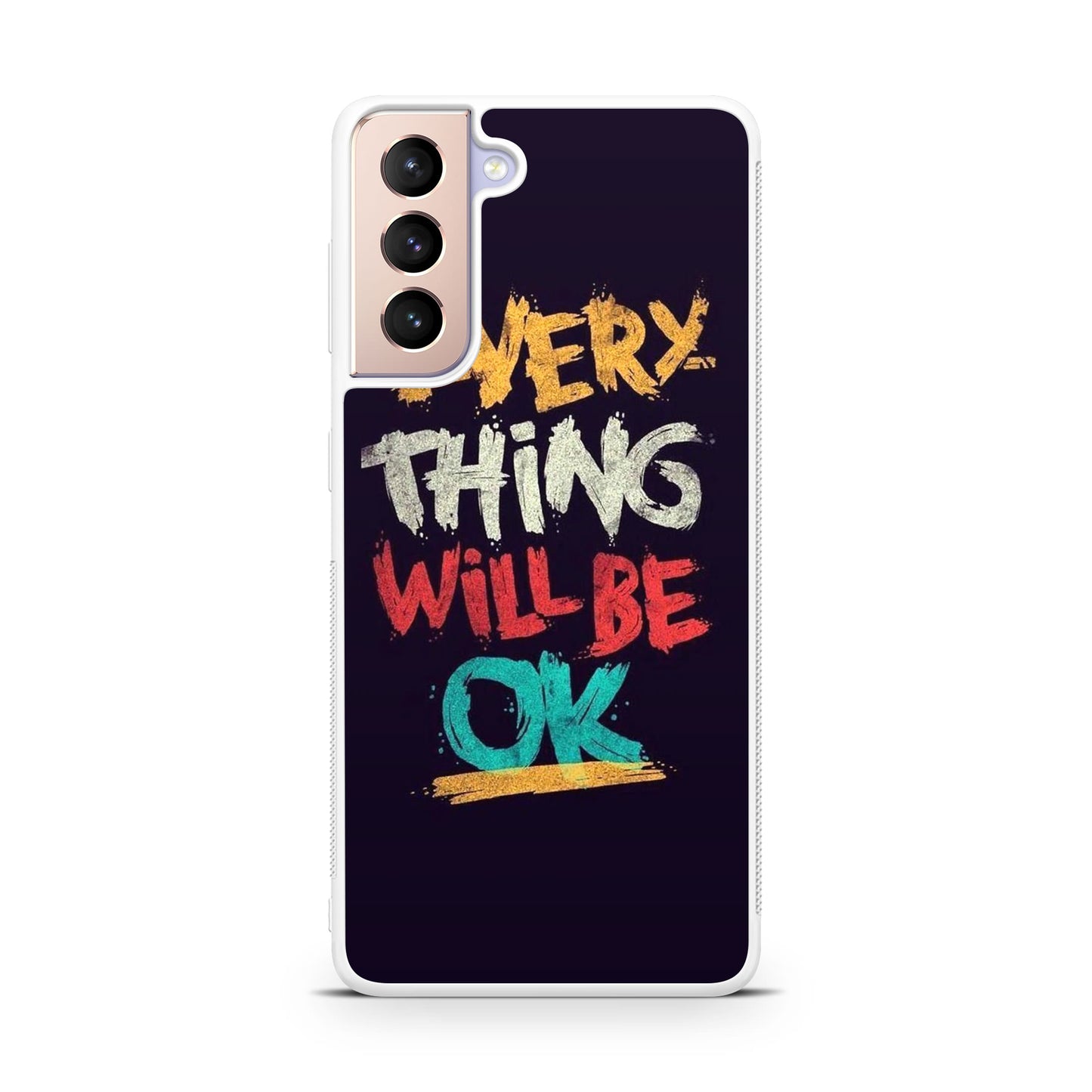 Everything Will Be Ok Galaxy S21 / S21 Plus / S21 FE 5G Case