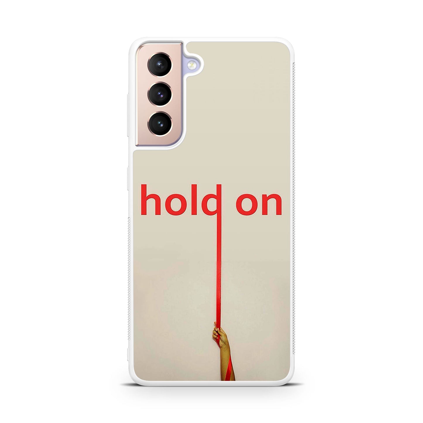 Hold On Galaxy S21 / S21 Plus / S21 FE 5G Case