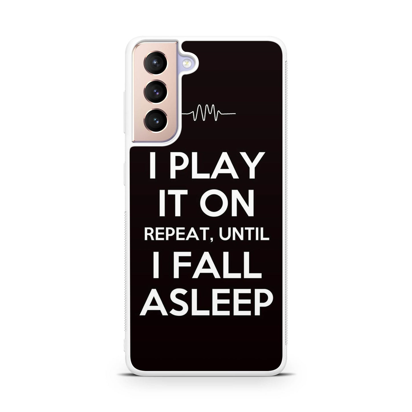 I Play It On Repeat Galaxy S21 / S21 Plus / S21 FE 5G Case