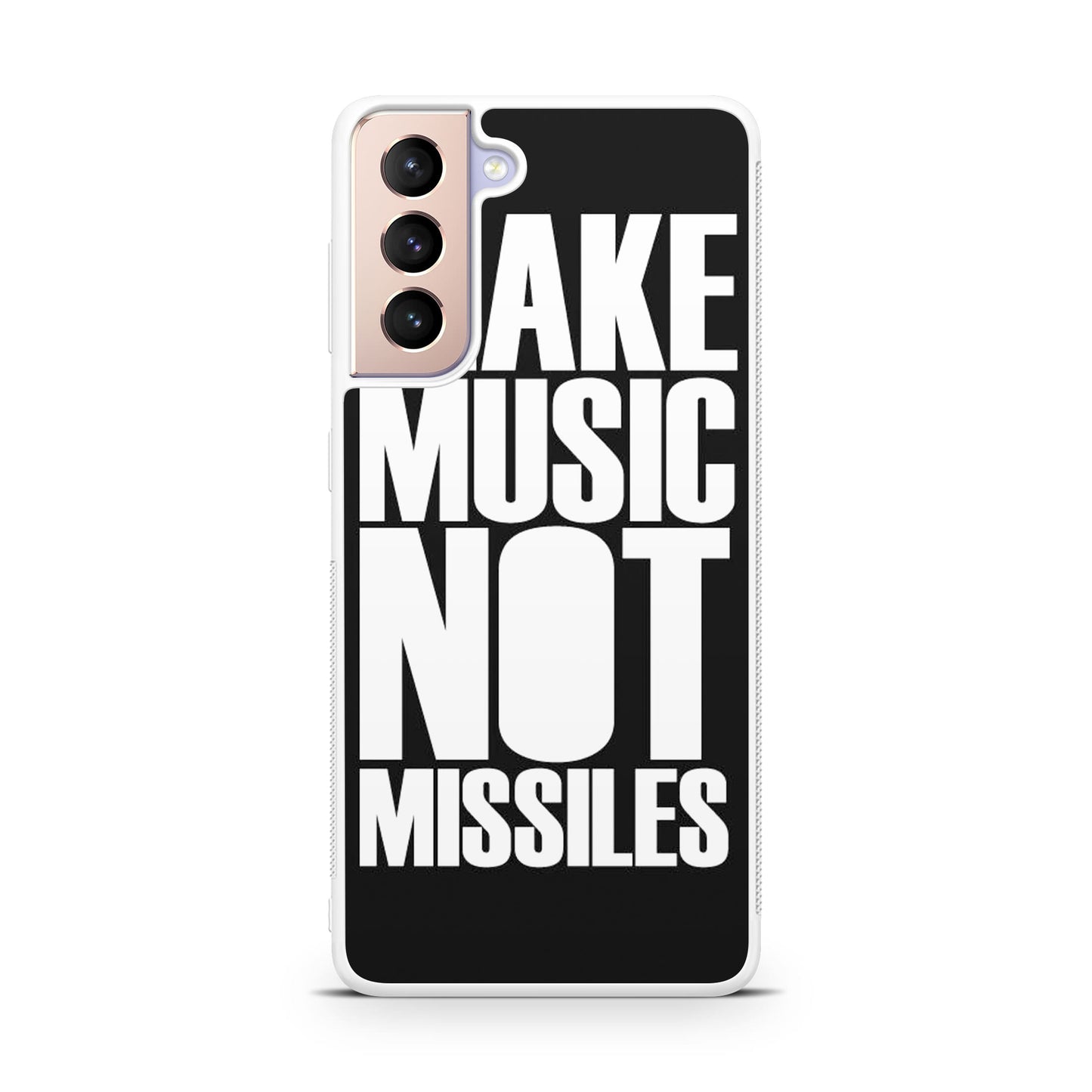 Make Music Not Missiles Galaxy S21 / S21 Plus / S21 FE 5G Case