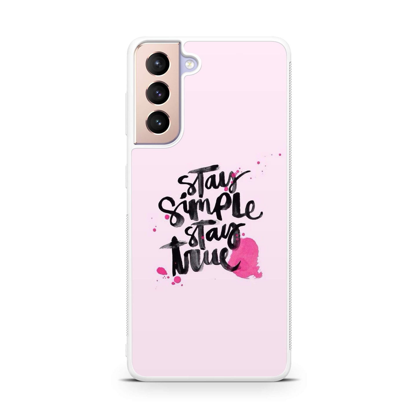 Stay Simple Stay True Galaxy S21 / S21 Plus / S21 FE 5G Case