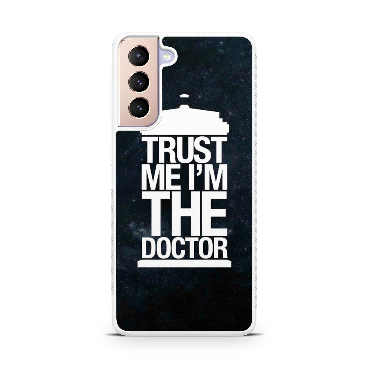 Trust Me I Am Doctor Galaxy S21 / S21 Plus / S21 FE 5G Case