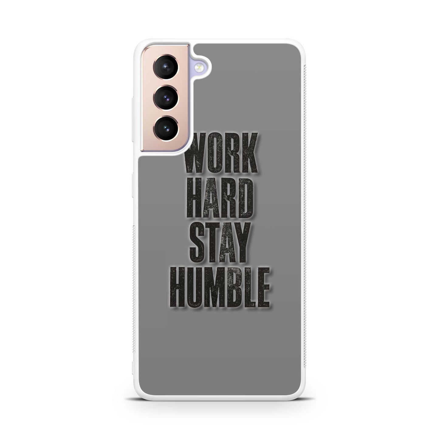 Work Hard Stay Humble Galaxy S21 / S21 Plus / S21 FE 5G Case