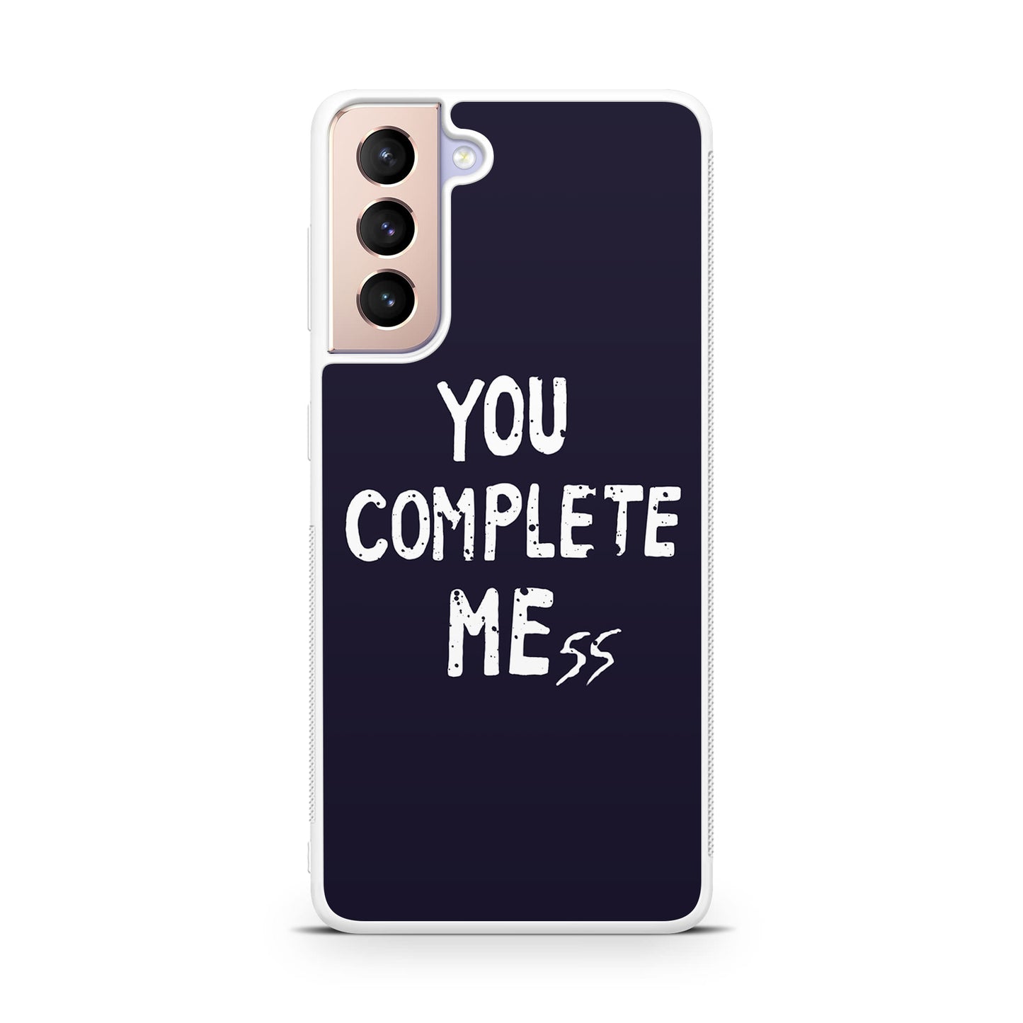 You Complete Me Galaxy S21 / S21 Plus / S21 FE 5G Case