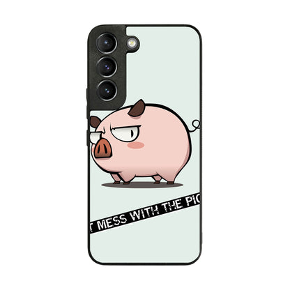 Dont Mess With The Pig Galaxy S22 / S22 Plus Case