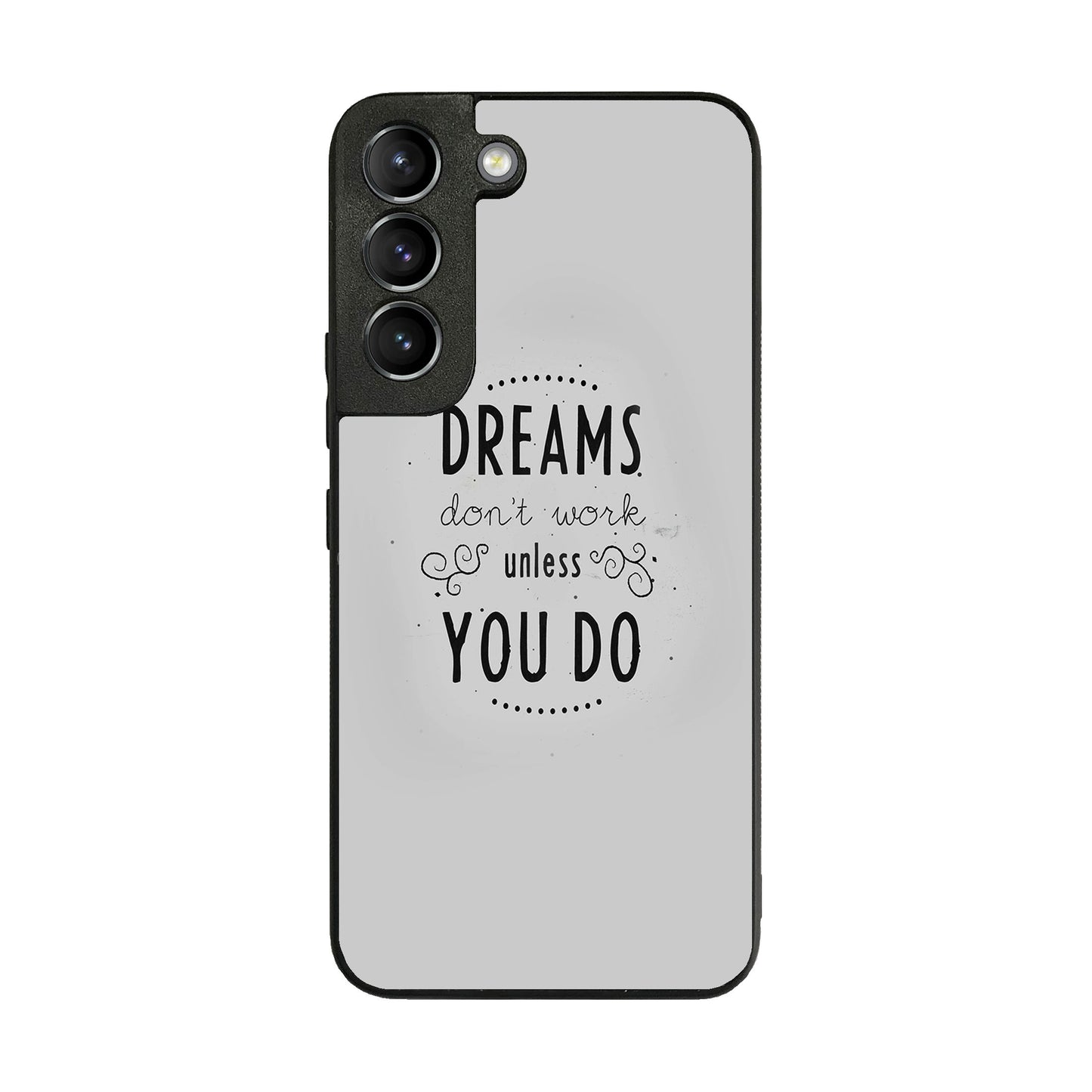 Dreams Don't Work Unless You Do Galaxy S22 / S22 Plus Case