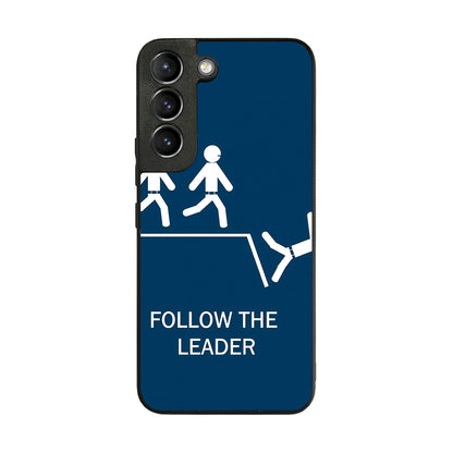 Follow The Leader Galaxy S22 / S22 Plus Case