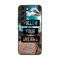 Follow Your Dream Galaxy S22 / S22 Plus Case