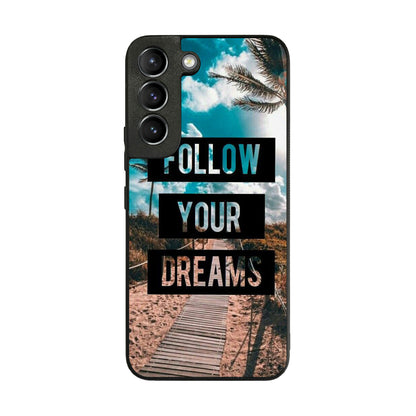 Follow Your Dream Galaxy S22 / S22 Plus Case