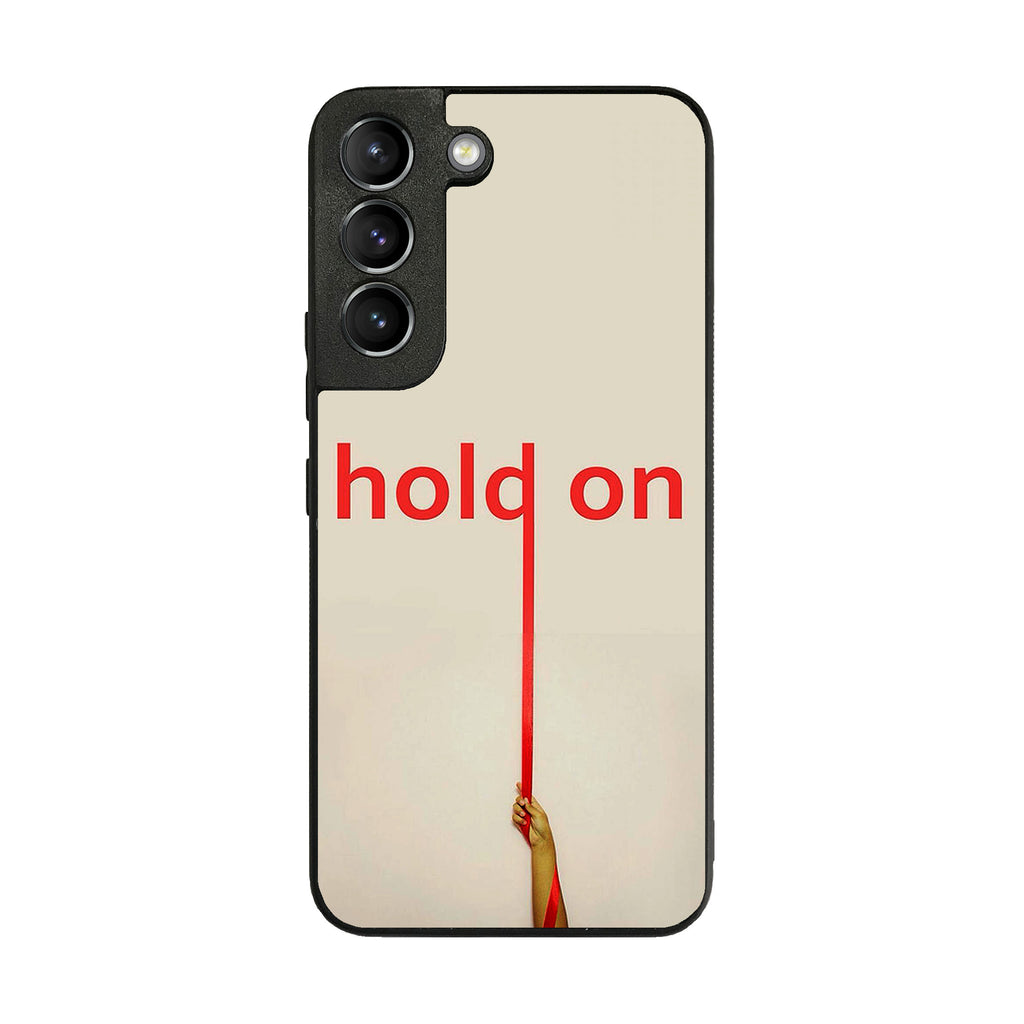 Hold On Galaxy S22 / S22 Plus Case