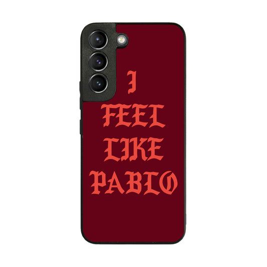I Feel Like Pablo Galaxy S22 / S22 Plus Case