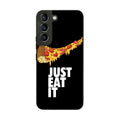 Just Eat It Galaxy S22 / S22 Plus Case