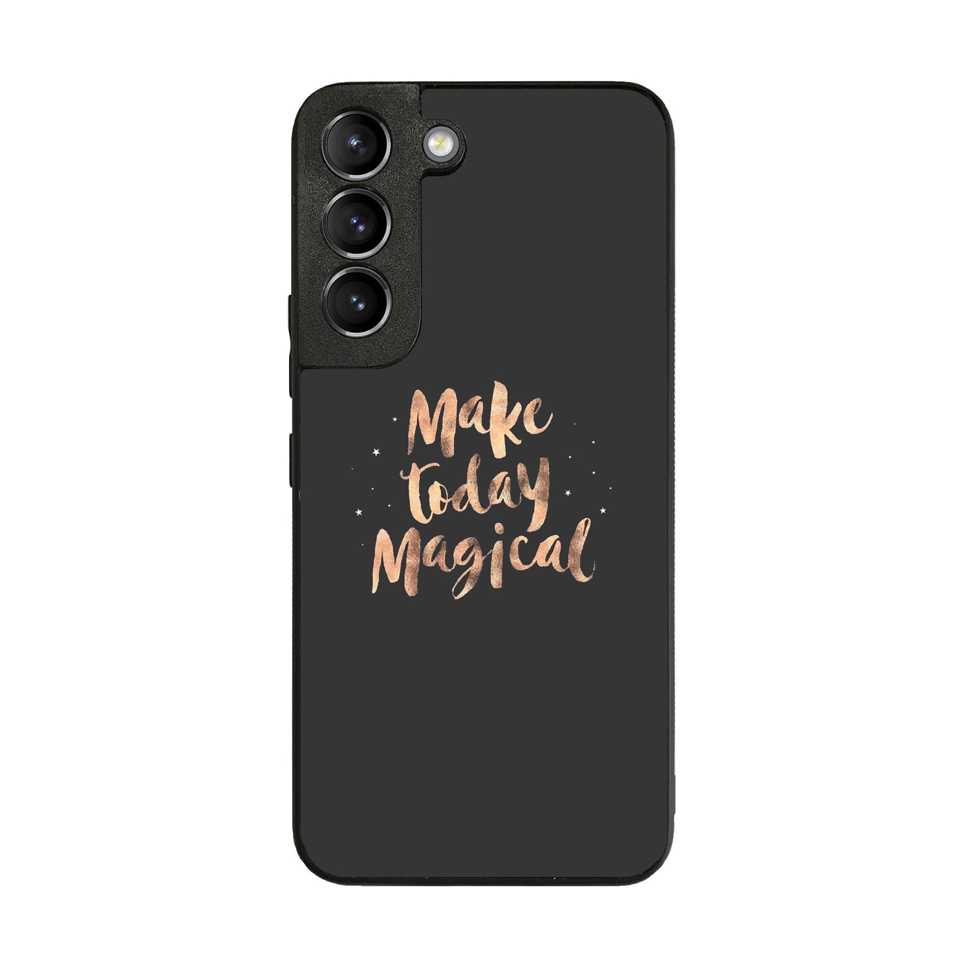 Make Today Magical Galaxy S22 / S22 Plus Case