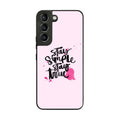 Stay Simple Stay True Galaxy S22 / S22 Plus Case