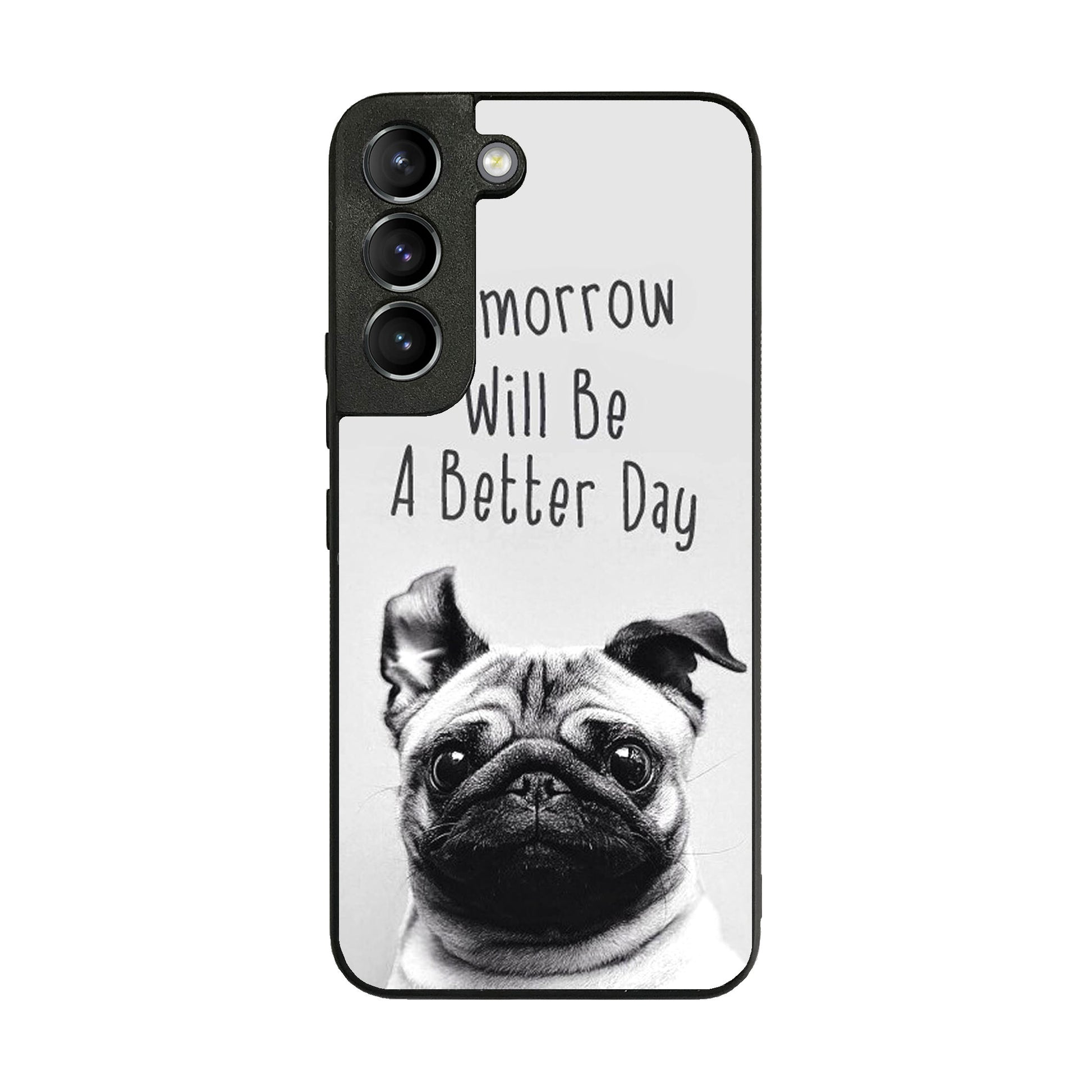 Tomorrow Will Be A Better Day Galaxy S22 / S22 Plus Case