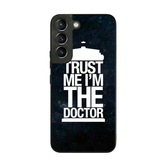 Trust Me I Am Doctor Galaxy S22 / S22 Plus Case