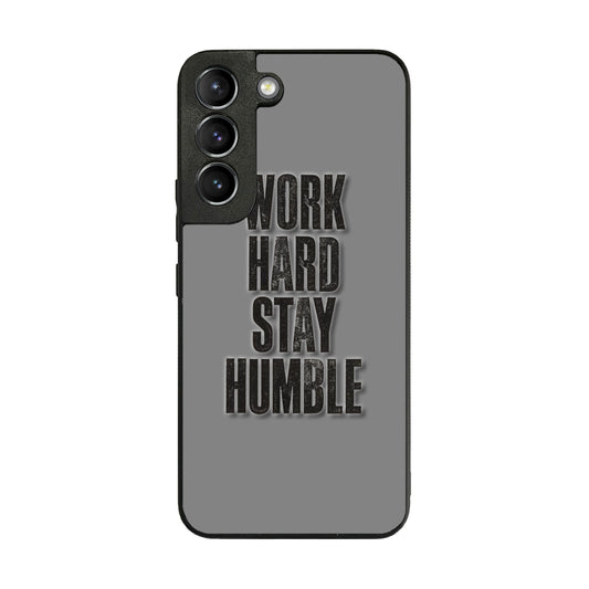 Work Hard Stay Humble Galaxy S22 / S22 Plus Case